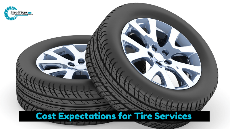 Cost Expectations for Tire Services