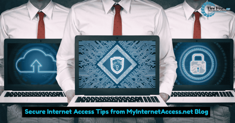 Secure Internet Access Tips from MyInternetAccess net Blog