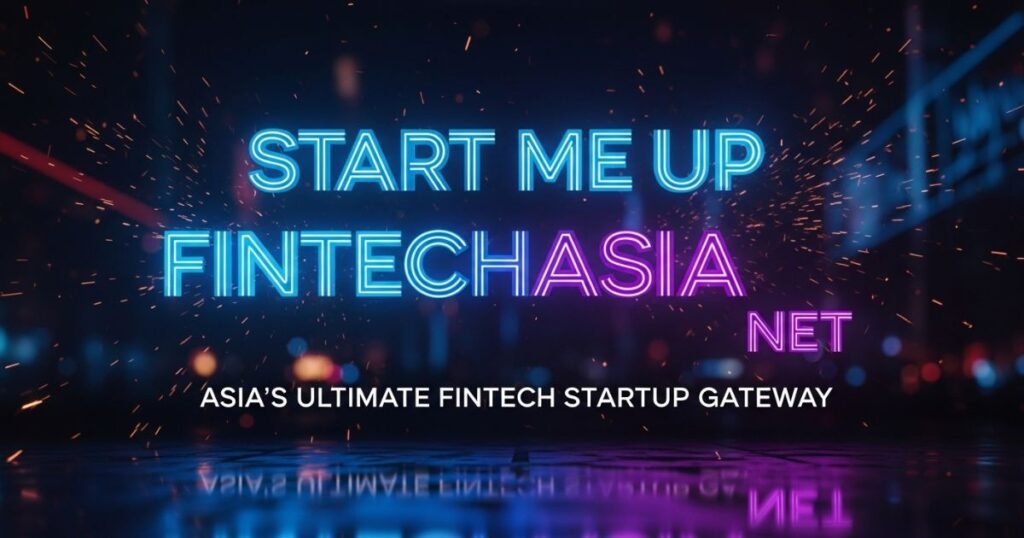 start-me-up-fintechasia-net-asias-ultimate-fintech-startup-gateway
